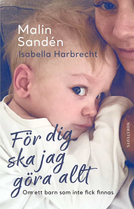 För dig ska jag göra allt : om ett barn som inte fick finnas – E-bok