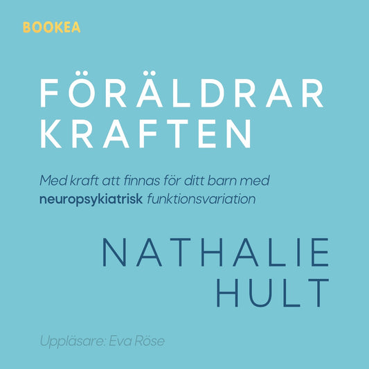 Föräldrarkraften : med kraft att finnas för ditt barn med neuropsykiatrisk funktionsvariation – Ljudbok
