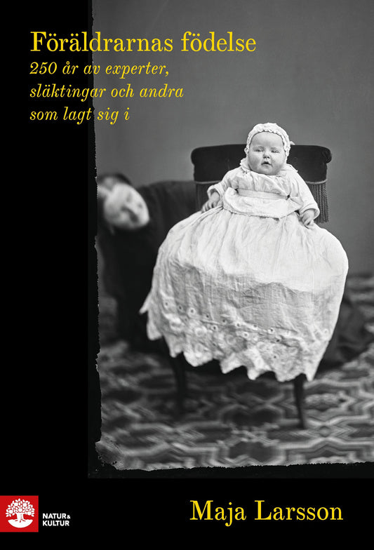 Föräldrarnas födelse : 250 år av experter, släktingar och andra som lagt sig i – E-bok