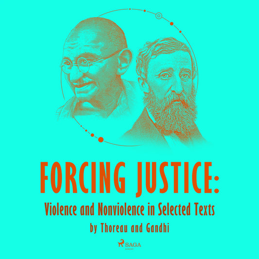 Forcing Justice: Violence and Nonviolence in Selected Texts by Thoreau and Gandhi – Ljudbok