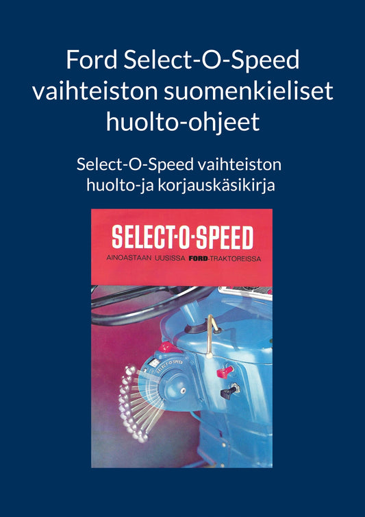 Ford Select-O-Speed vaihteiston suomenkieliset huolto-ohjeet: Select-O-Speed vaihteiston huolto-ja korjauskäsikirja – E-bok