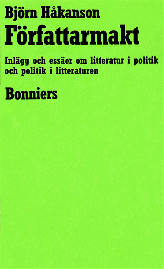 Författarmakt : Inlägg och essäer om litteratur i politik och politik i litteraturen – E-bok