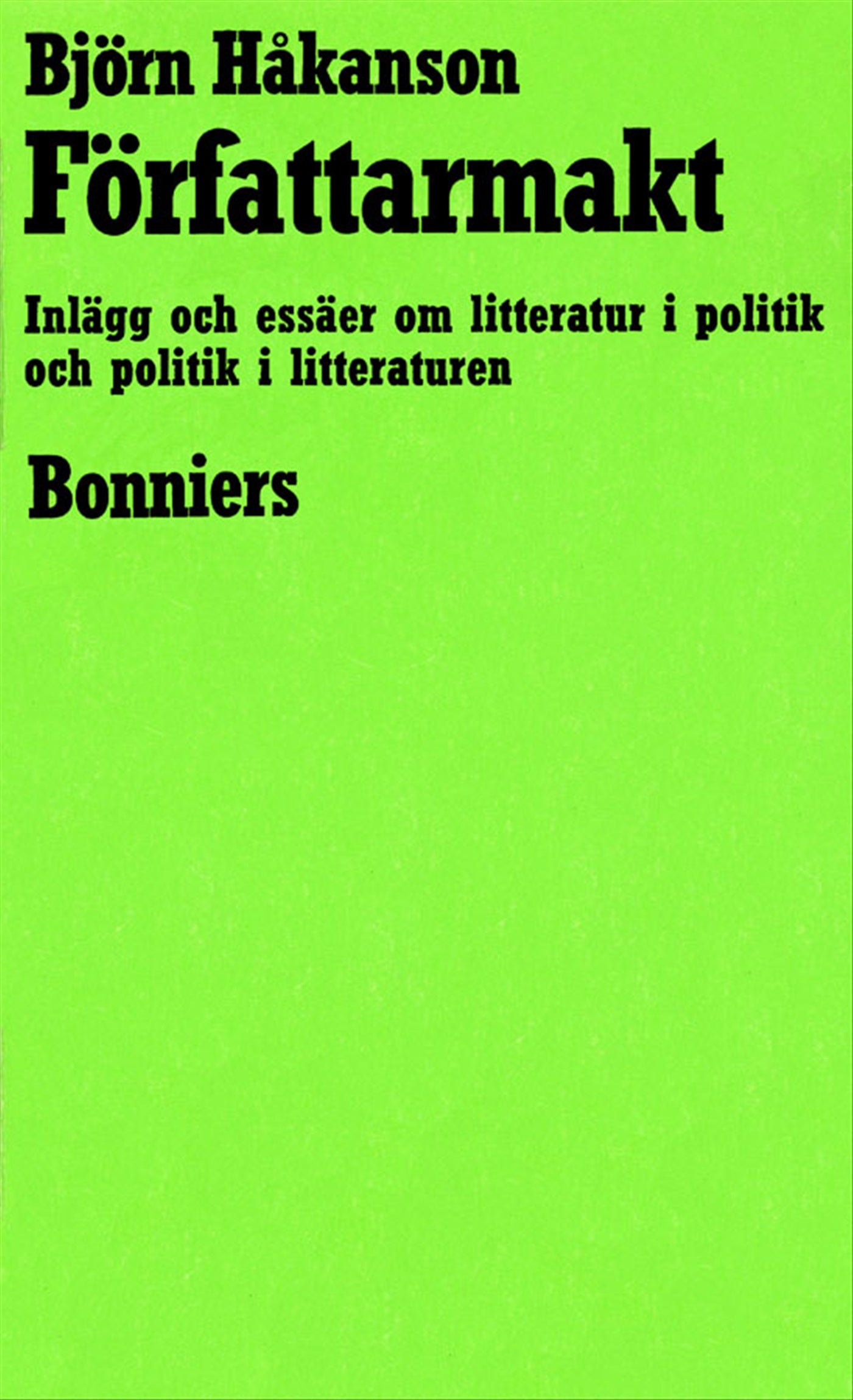 Författarmakt : Inlägg och essäer om litteratur i politik och politik i litteraturen – E-bok