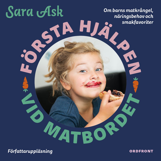 Första hjälpen vid matbordet : Om barns matkrångel, näringsbehov och smakfavoriter – Ljudbok