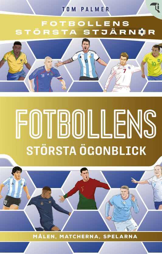 Fotbollens största ögonblick : målen, matcherna, spelarna – E-bok