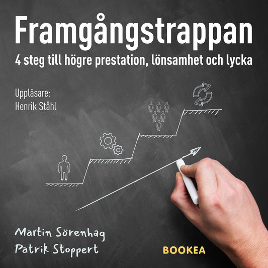 Framgångstrappan : 4 steg till högre prestation, lönsamhet och lycka – Ljudbok