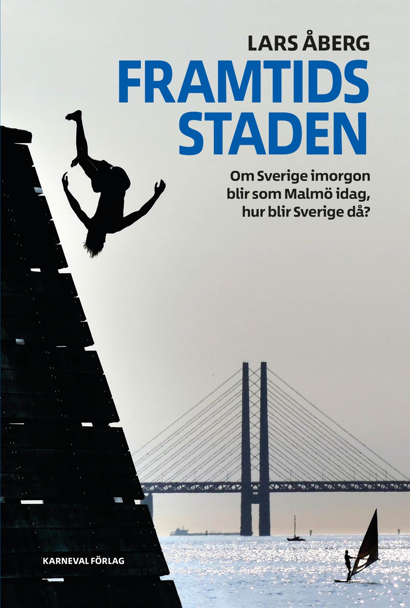 Framtidsstaden : Om Sverige imorgon blir som Malmö idag, hur blir Sverige då? – E-bok