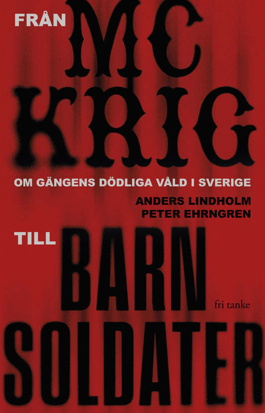 Från MC-krig till barnsoldater: Om gängens dödliga våld i Sverige – E-bok