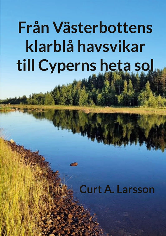 Från Västerbottens klarblå havsvikar till Cyperns heta sol – E-bok