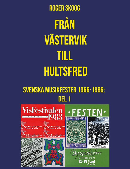 Från Västervik till Hultsfred!: Svenska Musikfester 1966-1986: Del 1 – E-bok