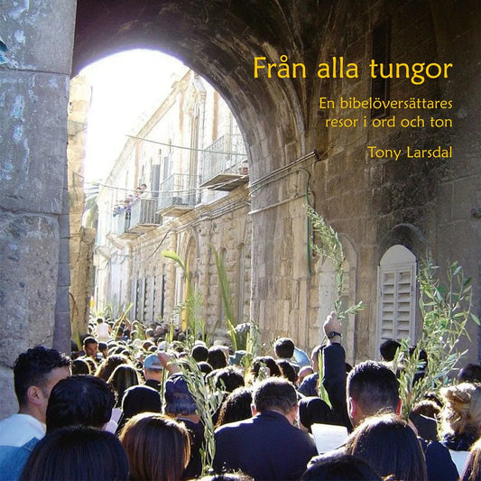 Från alla tungor - en bibelöversättares resor i ord och ton – E-bok