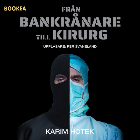 Från bankrånare till kirurg : verklighetsbaserad roman – Ljudbok