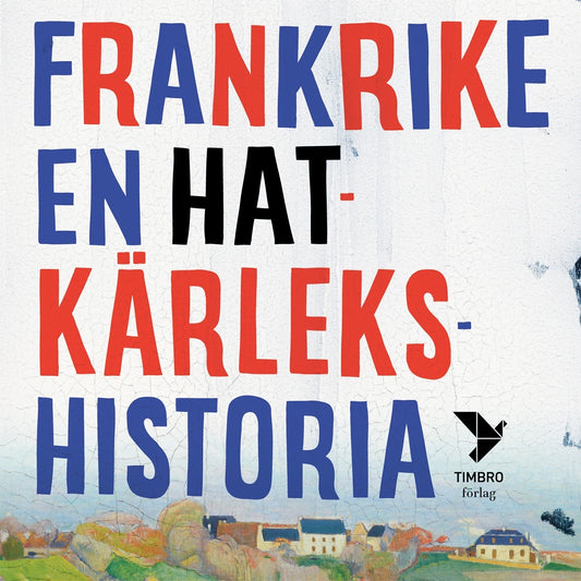 Frankrike - en hatkärlekshistoria – Ljudbok