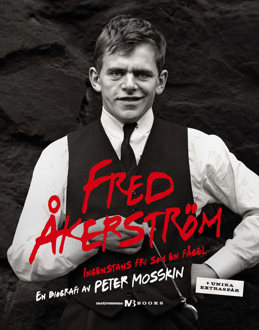 Fred Åkerström : ingenstans fri som en fågel : en biografi – E-bok