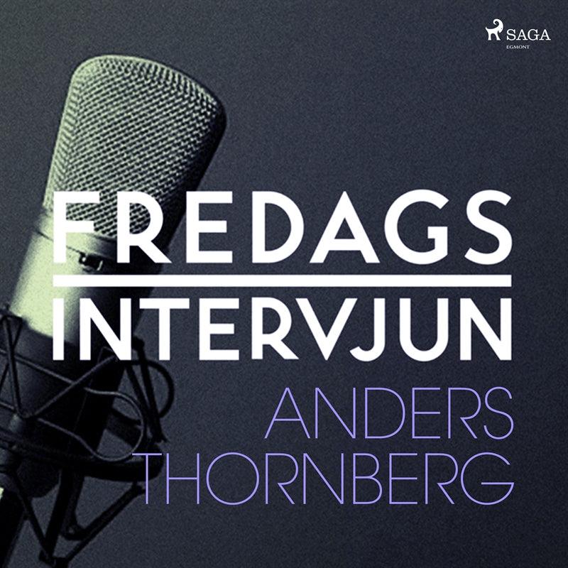 Fredagsintervjun - Anders Thornberg – Ljudbok