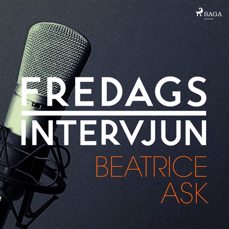 Fredagsintervjun - Beatrice Ask – Ljudbok