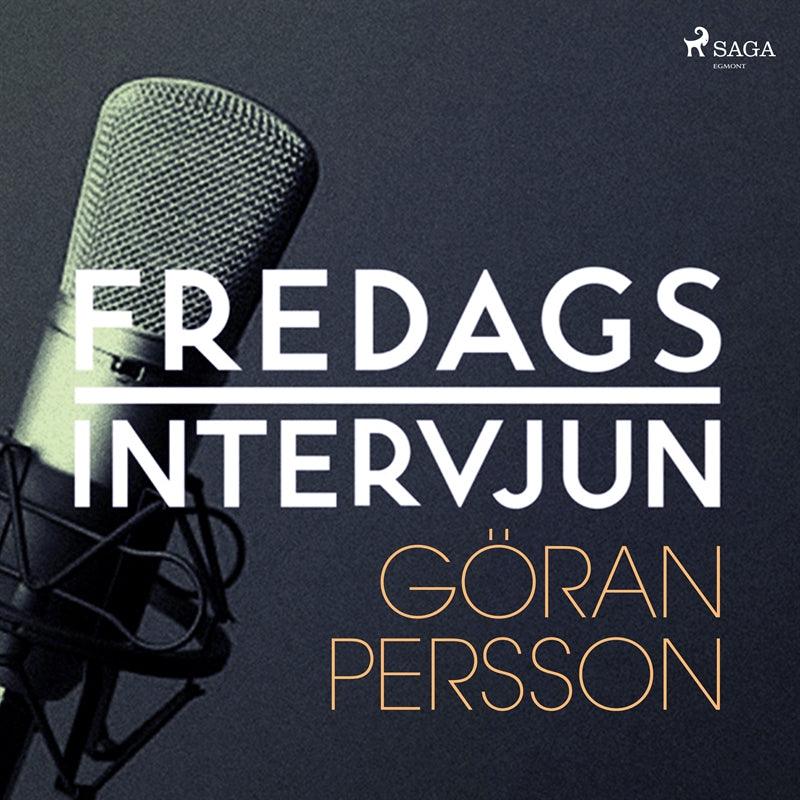 Fredagsintervjun - Göran Persson – Ljudbok