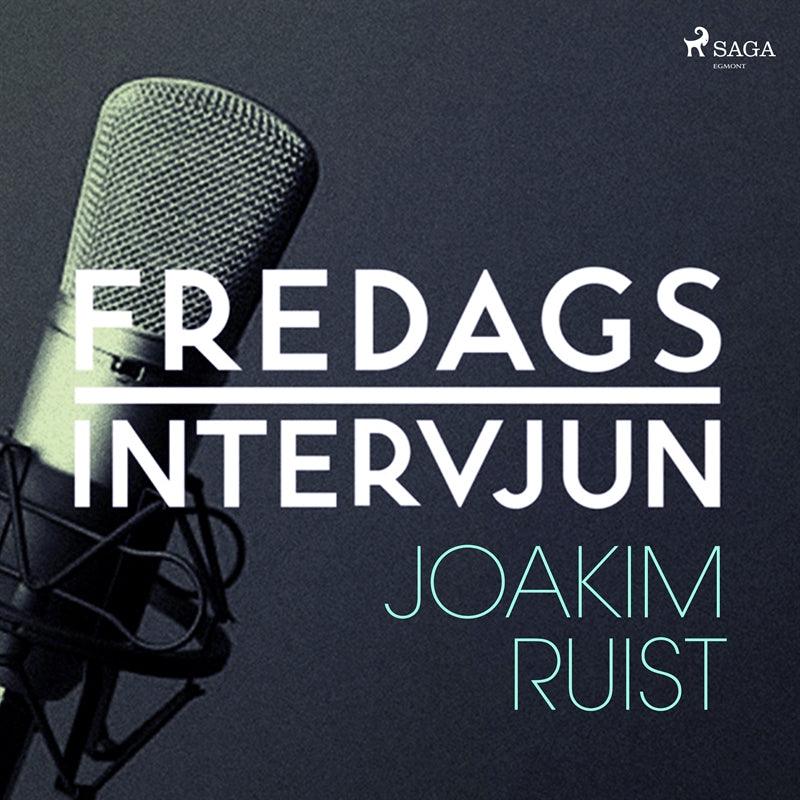 Fredagsintervjun - Joakim Ruist – Ljudbok