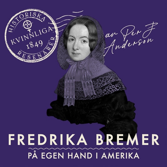 Fredrika Bremer: På egen hand i Amerika – Ljudbok