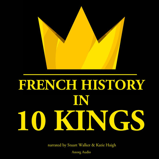 French History in 10 Kings – Ljudbok