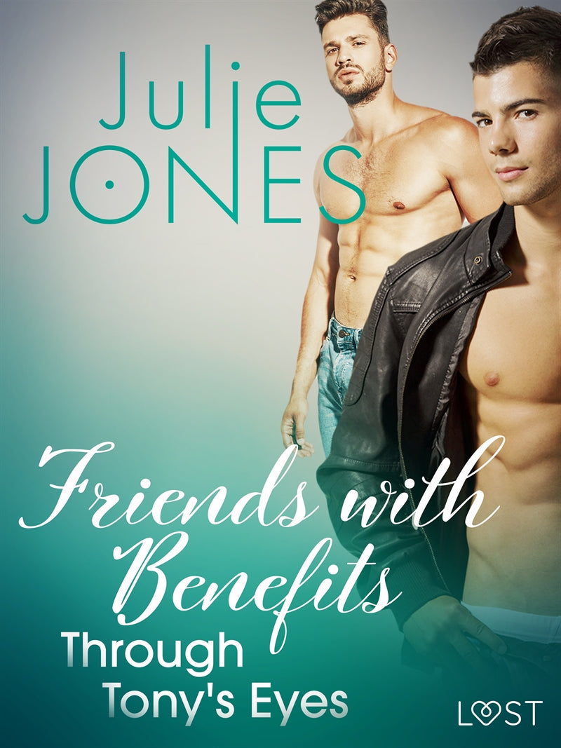 Friends with Benefits: Through Tony's Eyes – E-bok