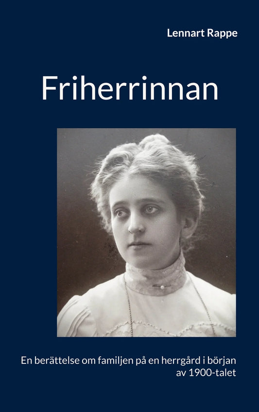 Friherrinnan: En berättelse om familjen på en herrgård i början av 1900-talet – E-bok