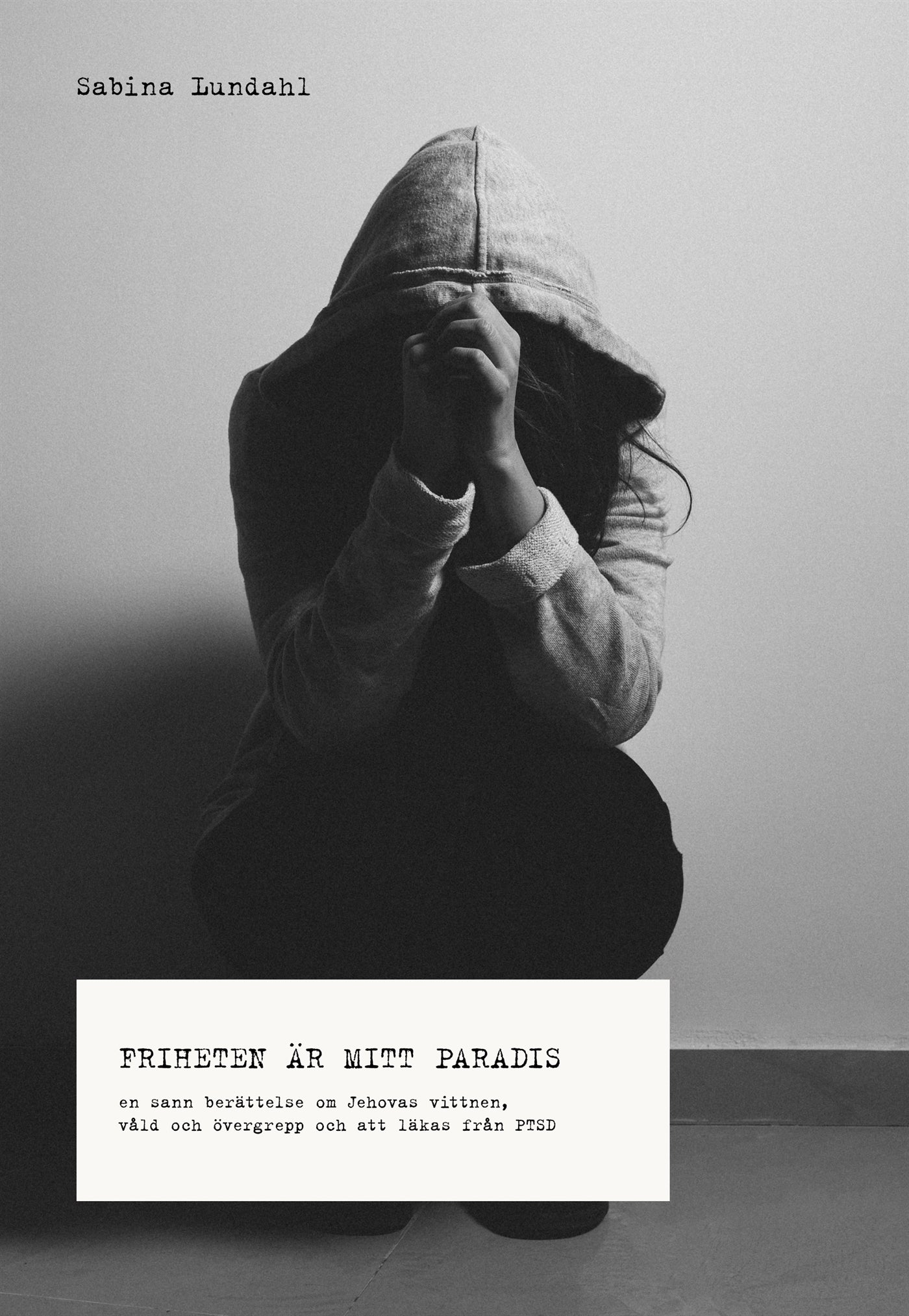 Friheten är mitt paradis - En sann berättelse om Jehovas vittnen, våld, sexuella övergrepp och att läkas från PTSD – E-bok