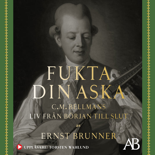 Fukta din aska : C.M. Bellmans liv från början till slut – Ljudbok