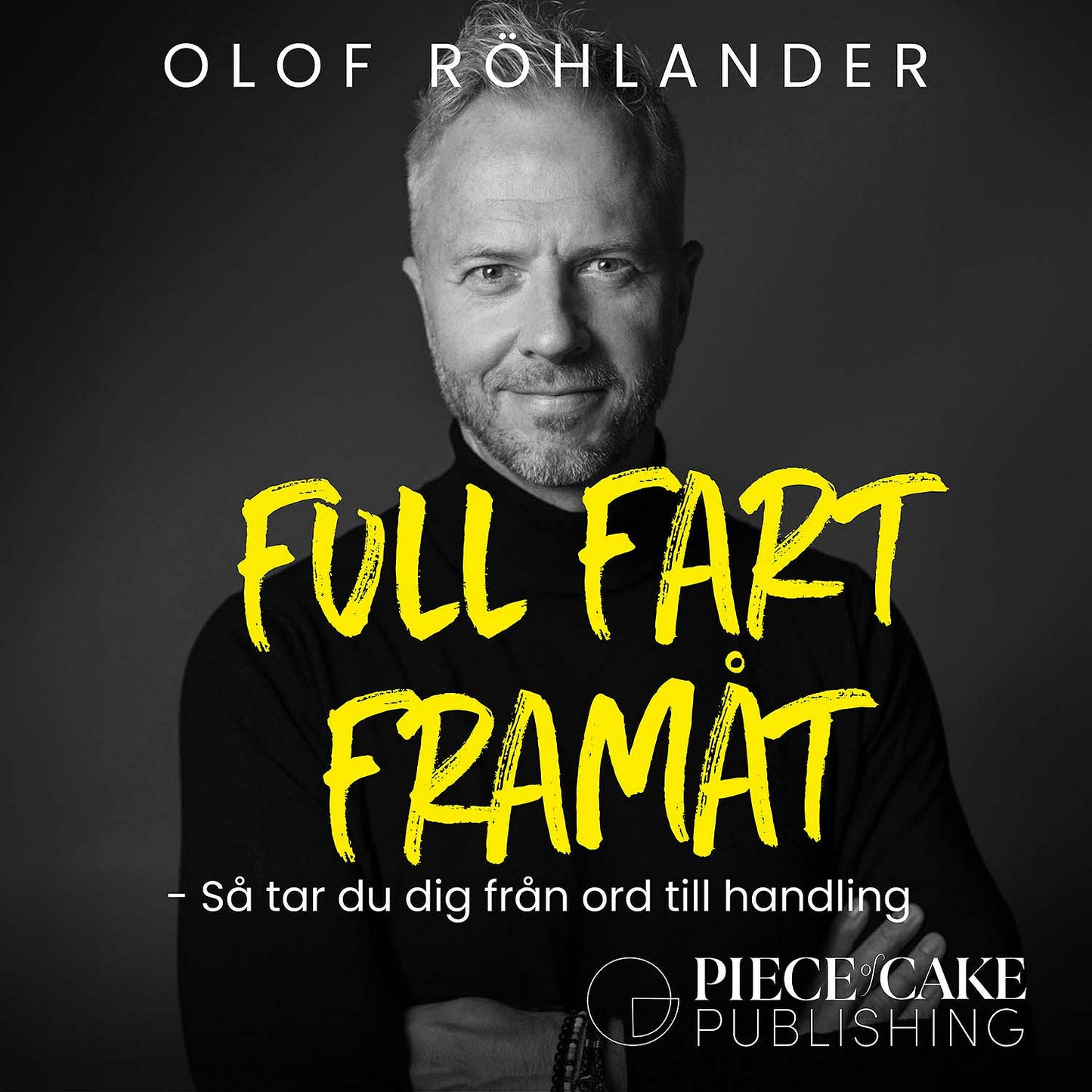 Full fart framåt : så går du från ord till handling – Ljudbok