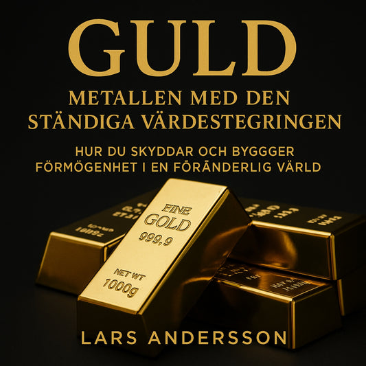 GULD. Metallen med den ständiga värdestegringen - Hur du skyddar och bygger förmögenhet i en föränderlig värld  – Ljudbok