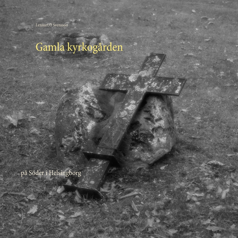 Gamla kyrkogården: på Söder i Helsingborg – E-bok