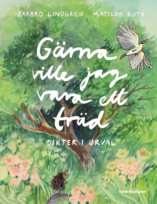 Gärna ville jag vara ett träd : dikter i urval – E-bok