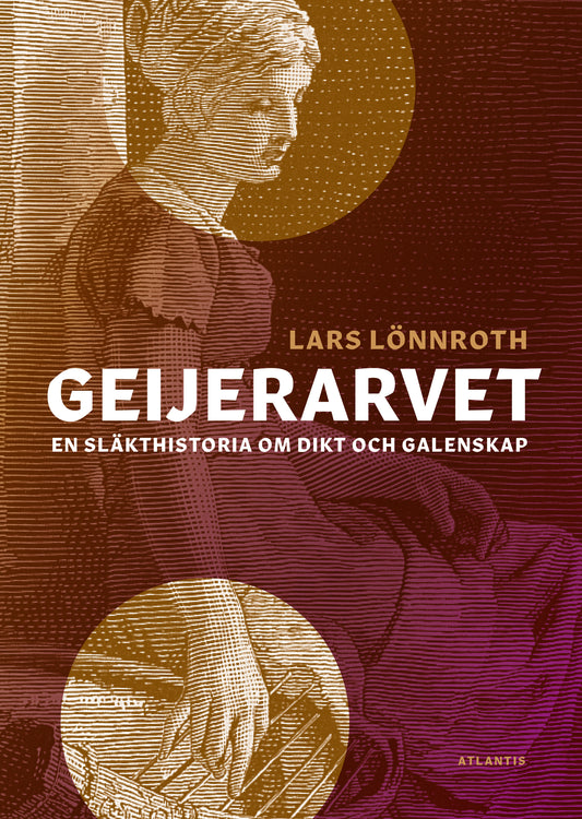 Geijerarvet : en släkthistoria om dikt och galenskap – E-bok