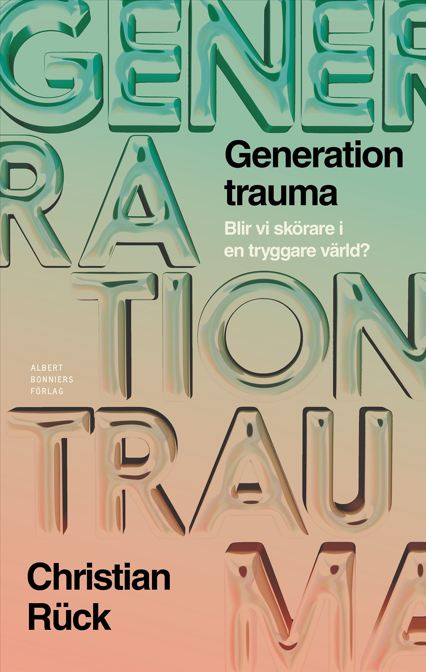 Generation trauma : blir vi skörare i en tryggare värld? – E-bok