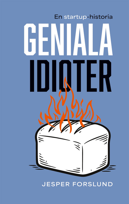 Geniala idioter: En startup-historia – E-bok