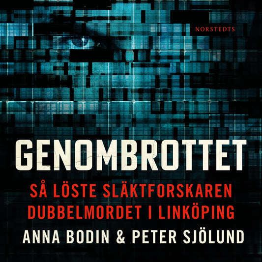Genombrottet : så löste släktforskaren dubbelmordet i Linköping – Ljudbok