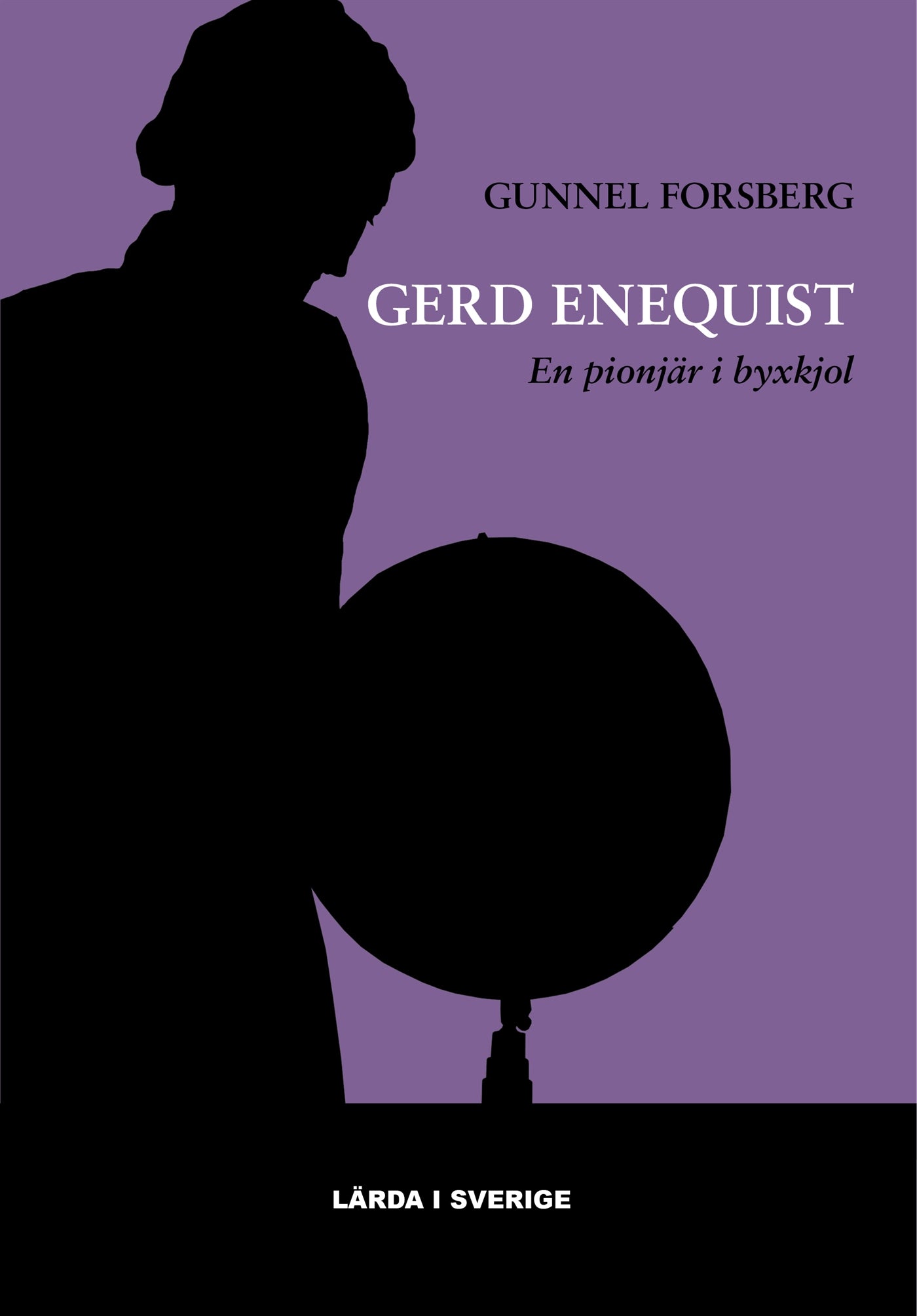 Gerd Enequist : den första kvinnliga professorn i kulturgeografi – E-bok