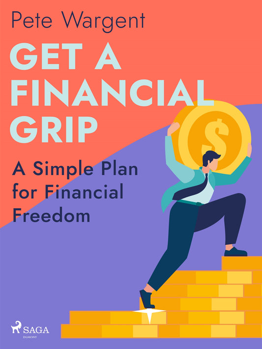 Get a Financial Grip: A Simple Plan for Financial Freedom – E-bok