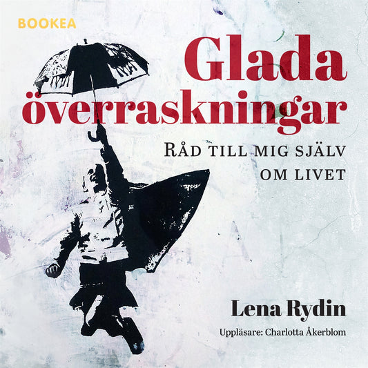 Glada överraskningar : råd till mig själv om livet – Ljudbok