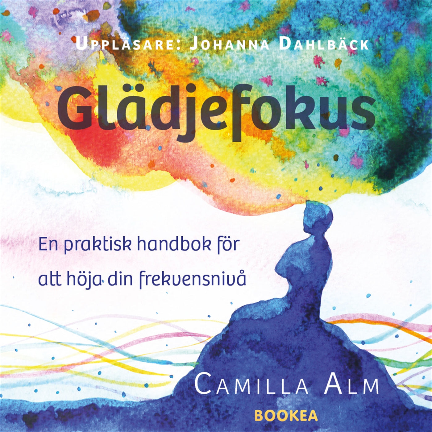 Glädjefokus : en praktisk handbok för att höja din frekvensnivå – Ljudbok