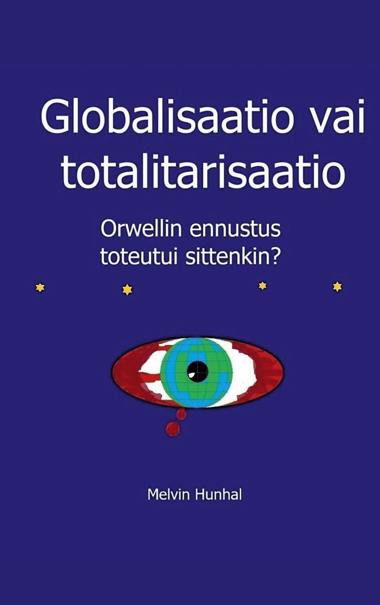 Globalisaatio vai totalitarisaatio: Orwellin ennustus toteutui sittenkin – E-bok