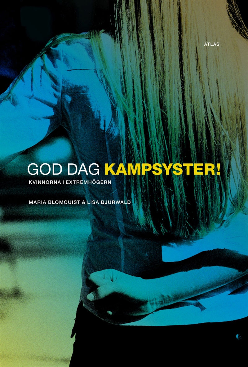 God dag kampsyster : kvinnorna i extremhögern – E-bok