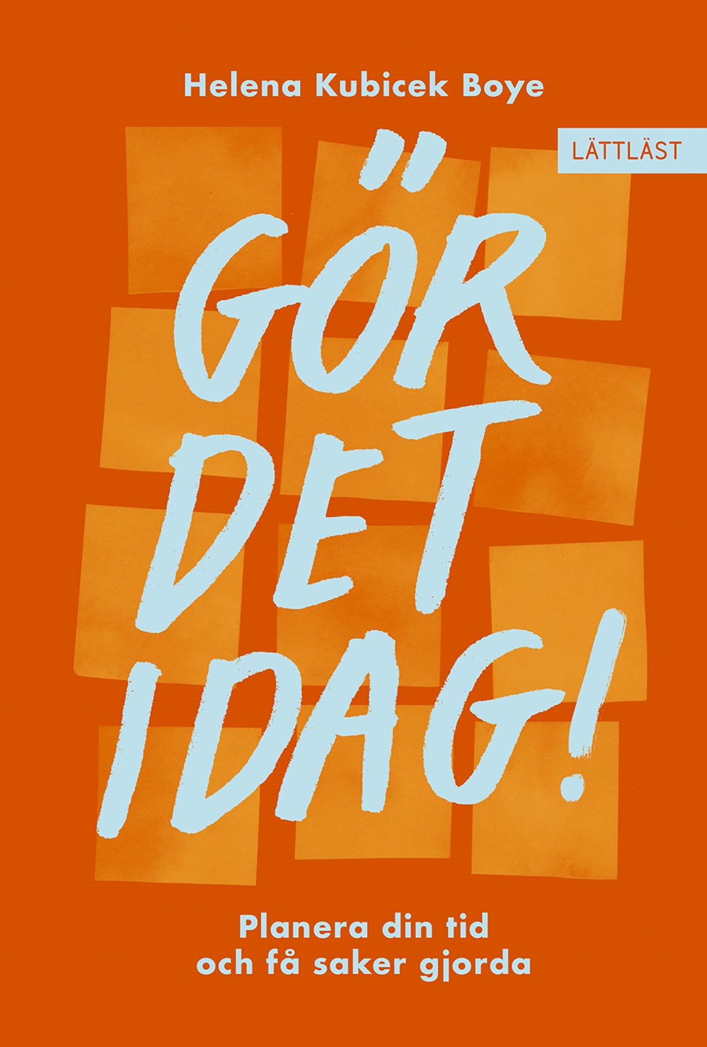 Gör det idag! Planera din tid och få saker gjorda (lättläst) – E-bok