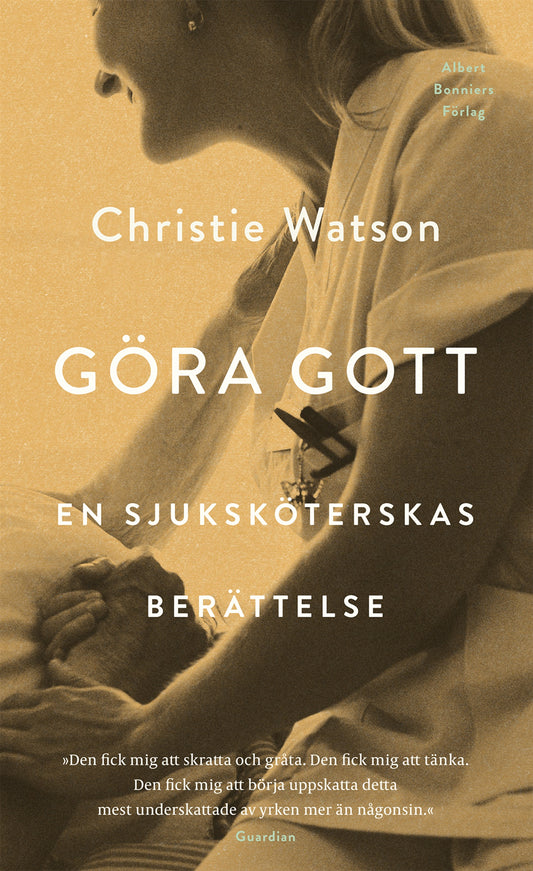 Göra gott : En sjuksköterskas berättelse – E-bok