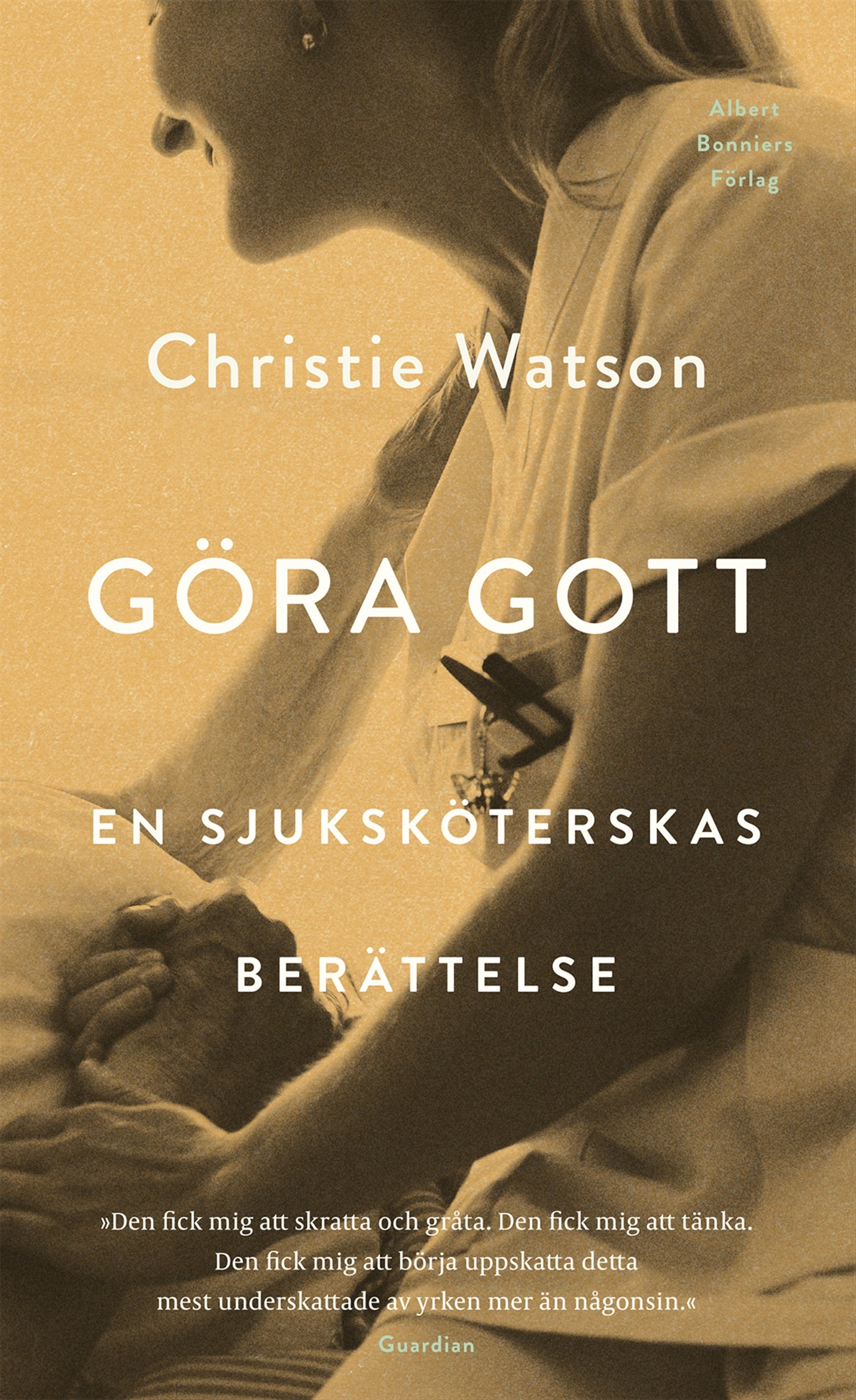 Göra gott : En sjuksköterskas berättelse – E-bok