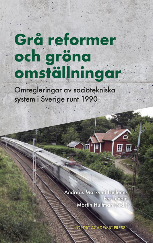 Grå reformer och gröna omställningar : Omregleringar av sociotekniska system i Sverige runt 1990 – E-bok