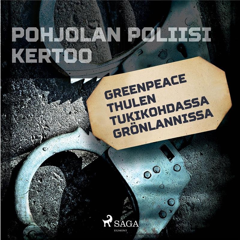 Greenpeace Thulen tukikohdassa Grönlannissa – Ljudbok