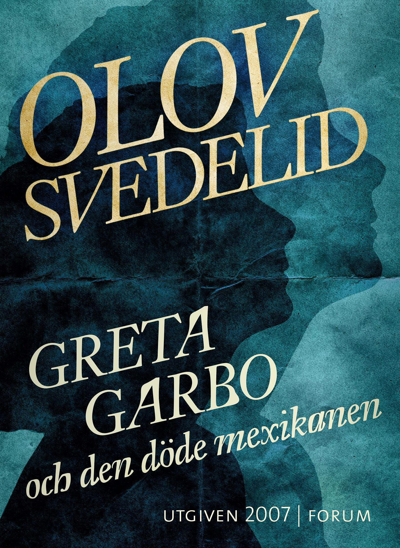 Greta Garbo och den döde mexikanen – E-bok
