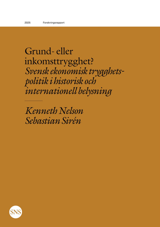 Grund- eller inkomsttrygghet?: Svensk ekonomisk trygghetspolitik i historisk och internationell belysning – E-bok