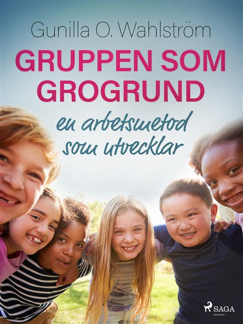 Gruppen som grogrund: en arbetsmetod som utvecklar – E-bok